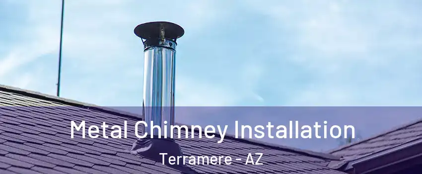 Metal Chimney Installation Terramere - AZ