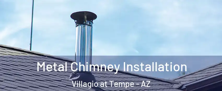 Metal Chimney Installation Villagio at Tempe - AZ