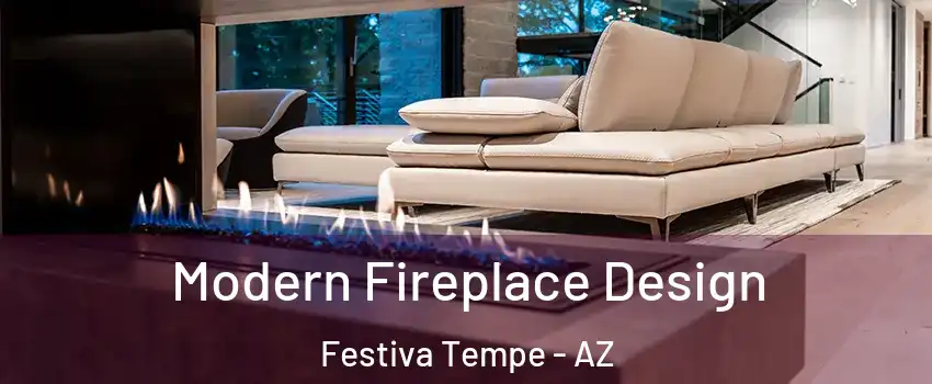 Modern Fireplace Design Festiva Tempe - AZ