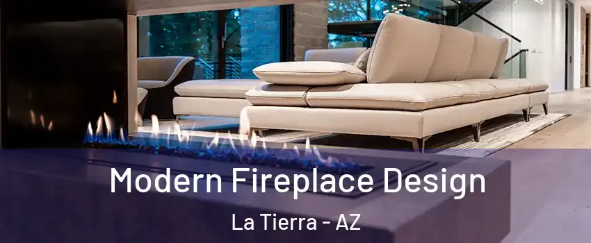 Modern Fireplace Design La Tierra - AZ
