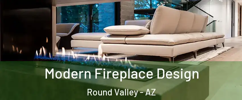 Modern Fireplace Design Round Valley - AZ