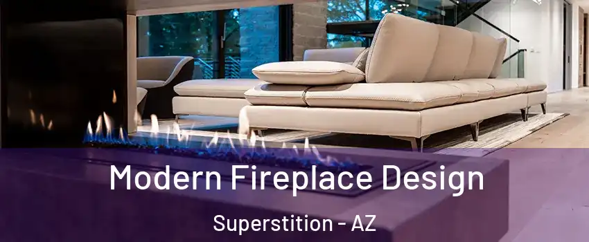 Modern Fireplace Design Superstition - AZ