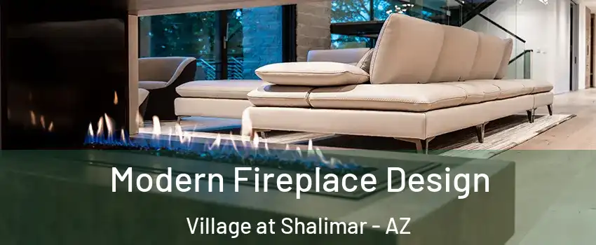 Modern Fireplace Design Village at Shalimar - AZ