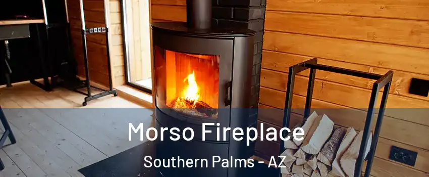 Morso Fireplace Southern Palms - AZ