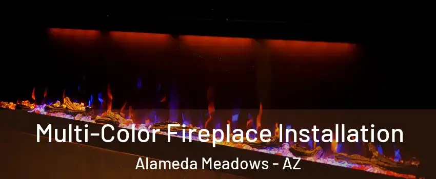 Multi-Color Fireplace Installation Alameda Meadows - AZ