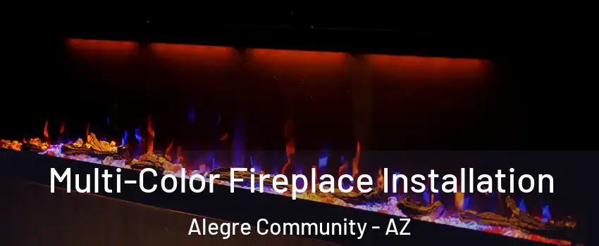 Multi-Color Fireplace Installation Alegre Community - AZ