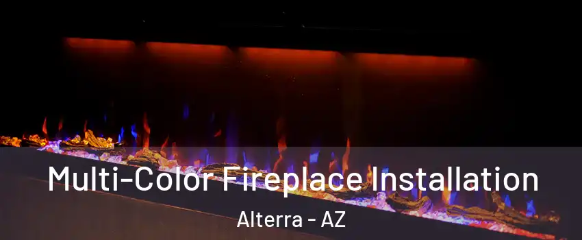 Multi-Color Fireplace Installation Alterra - AZ