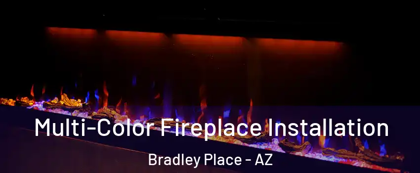 Multi-Color Fireplace Installation Bradley Place - AZ