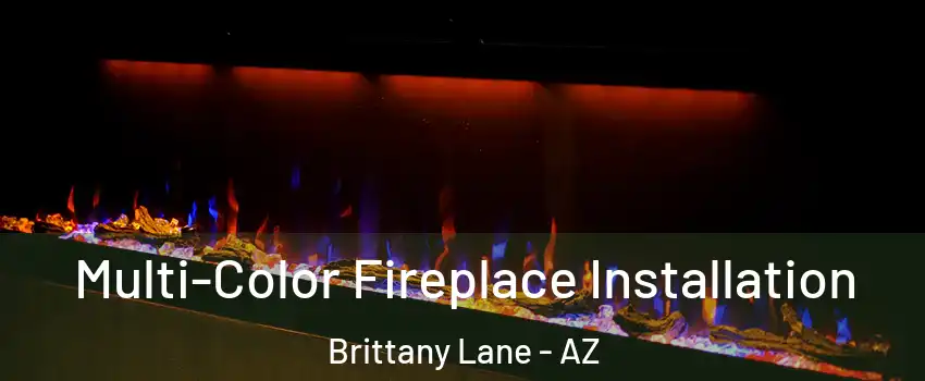 Multi-Color Fireplace Installation Brittany Lane - AZ