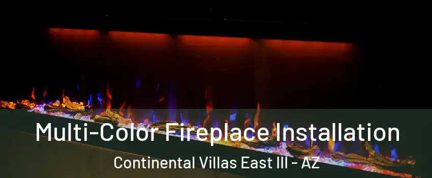 Multi-Color Fireplace Installation Continental Villas East III - AZ