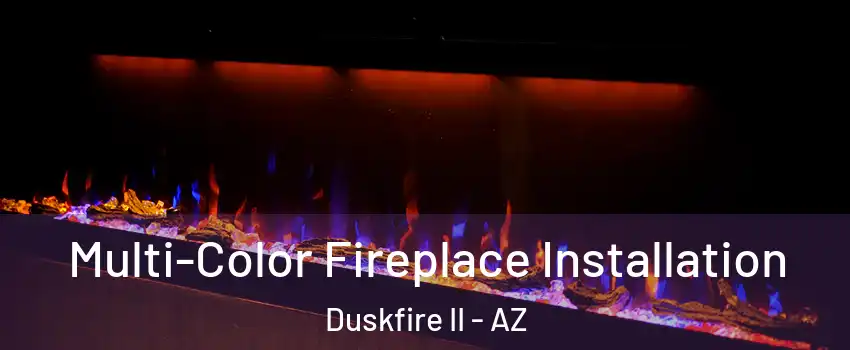 Multi-Color Fireplace Installation Duskfire II - AZ