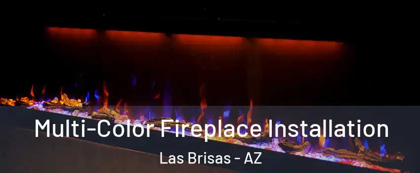 Multi-Color Fireplace Installation Las Brisas - AZ