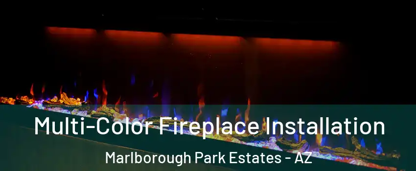 Multi-Color Fireplace Installation Marlborough Park Estates - AZ
