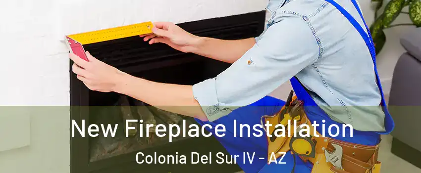 New Fireplace Installation Colonia Del Sur IV - AZ