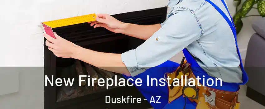New Fireplace Installation Duskfire - AZ