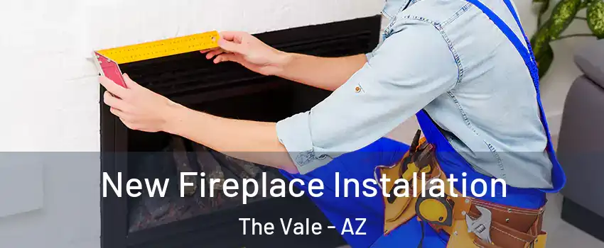 New Fireplace Installation The Vale - AZ