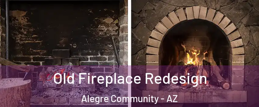 Old Fireplace Redesign Alegre Community - AZ