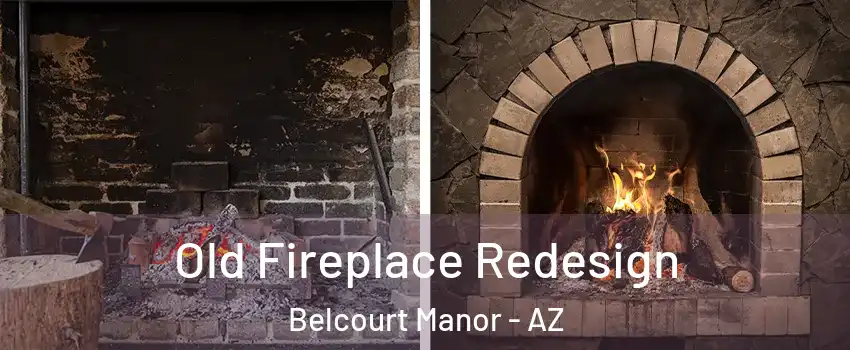Old Fireplace Redesign Belcourt Manor - AZ