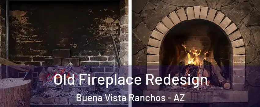 Old Fireplace Redesign Buena Vista Ranchos - AZ