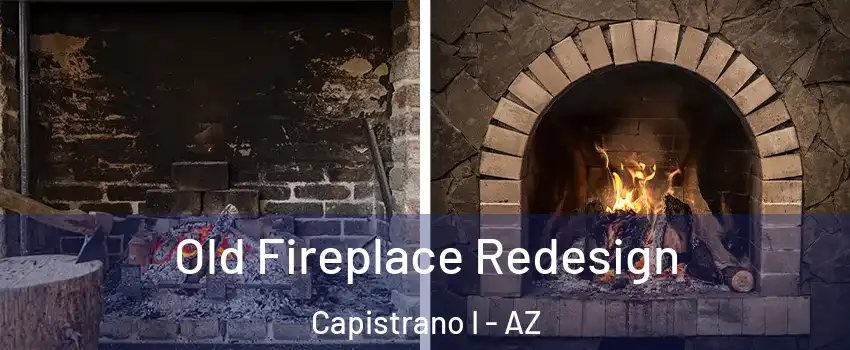 Old Fireplace Redesign Capistrano I - AZ
