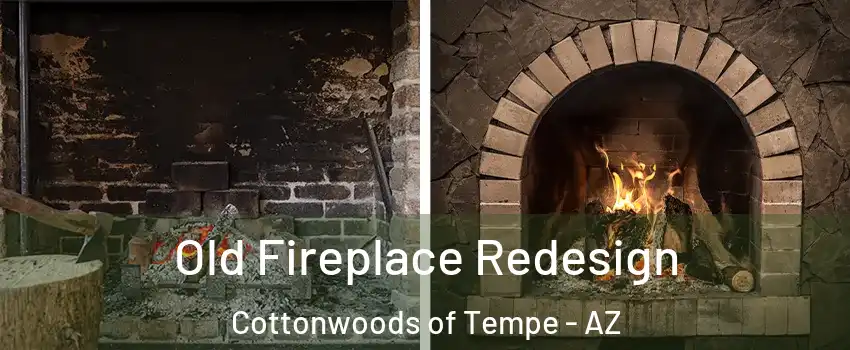 Old Fireplace Redesign Cottonwoods of Tempe - AZ