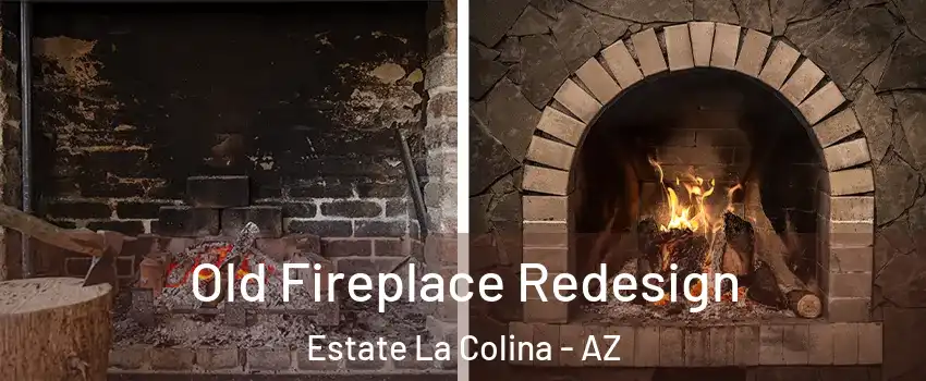 Old Fireplace Redesign Estate La Colina - AZ