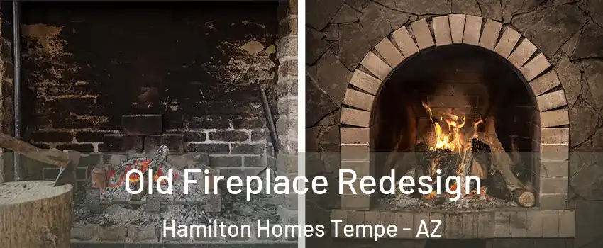 Old Fireplace Redesign Hamilton Homes Tempe - AZ