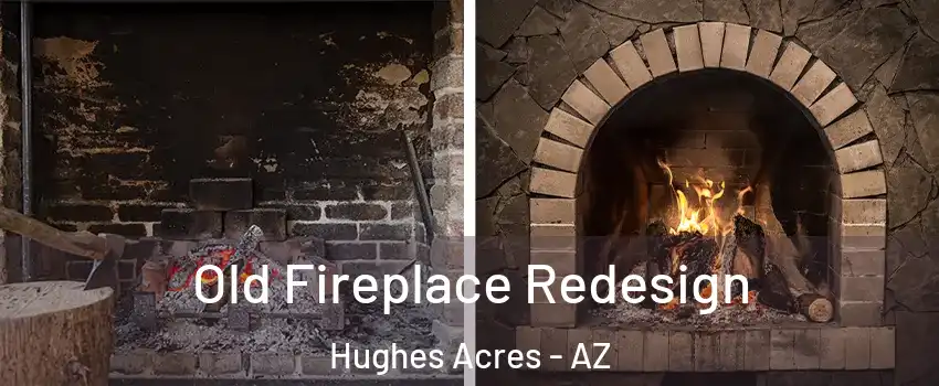 Old Fireplace Redesign Hughes Acres - AZ