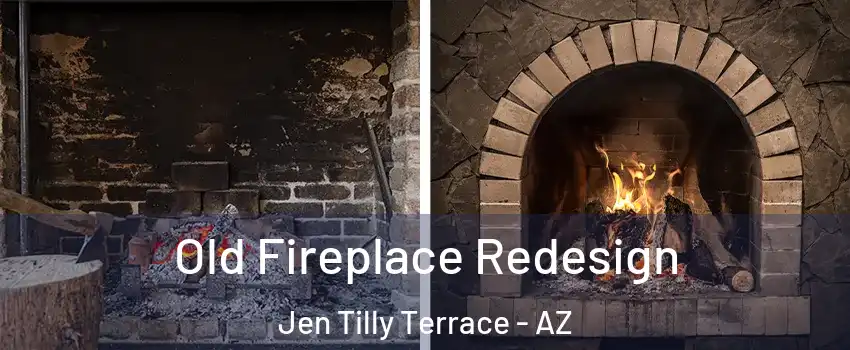 Old Fireplace Redesign Jen Tilly Terrace - AZ