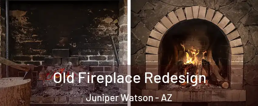 Old Fireplace Redesign Juniper Watson - AZ