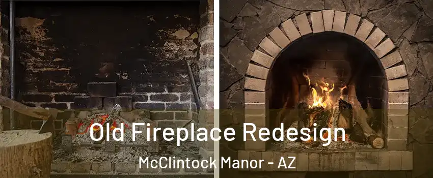 Old Fireplace Redesign McClintock Manor - AZ