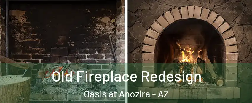 Old Fireplace Redesign Oasis at Anozira - AZ