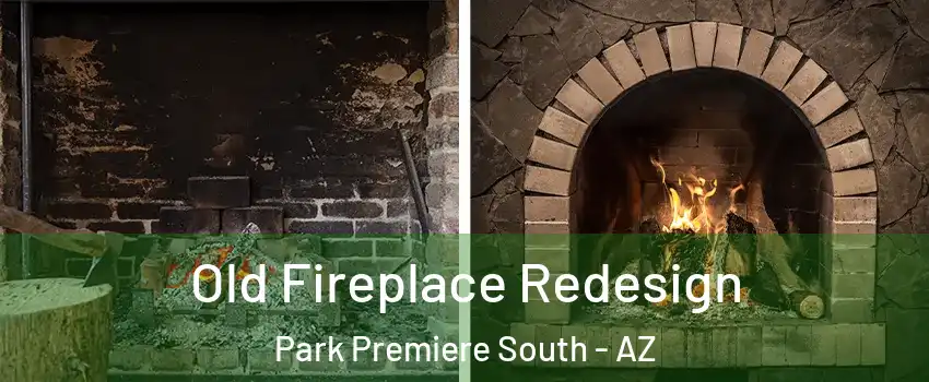 Old Fireplace Redesign Park Premiere South - AZ