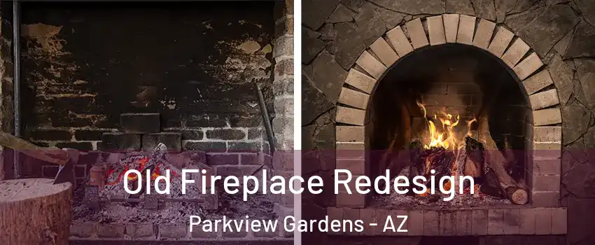 Old Fireplace Redesign Parkview Gardens - AZ