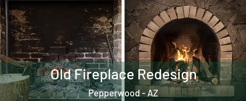 Old Fireplace Redesign Pepperwood - AZ