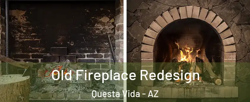 Old Fireplace Redesign Questa Vida - AZ