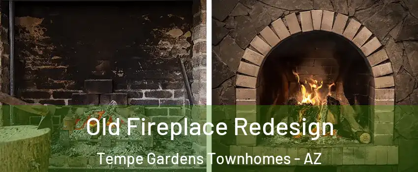 Old Fireplace Redesign Tempe Gardens Townhomes - AZ