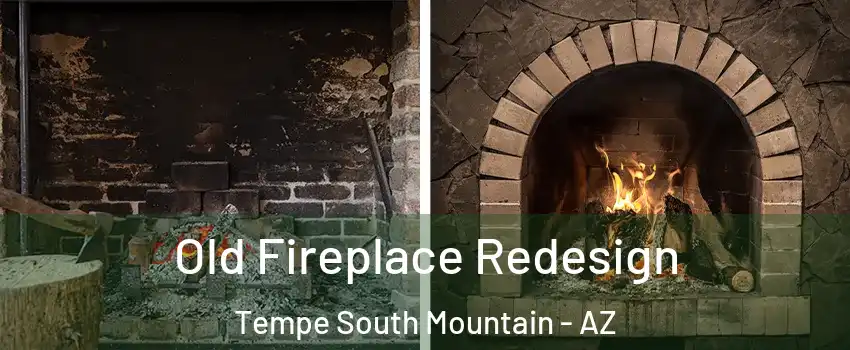 Old Fireplace Redesign Tempe South Mountain - AZ