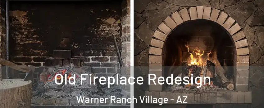 Old Fireplace Redesign Warner Ranch Village - AZ