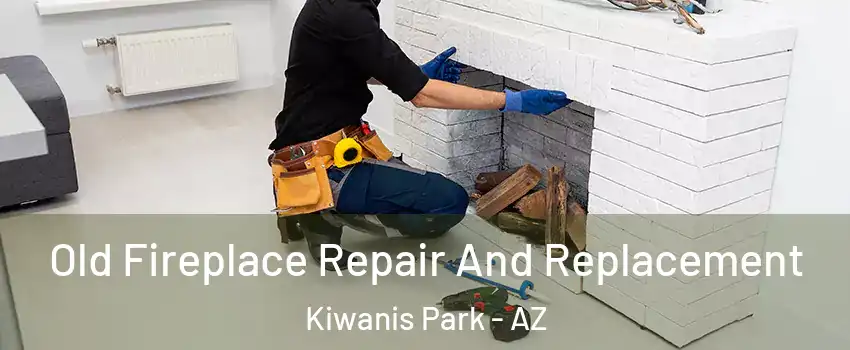 Old Fireplace Repair And Replacement Kiwanis Park - AZ