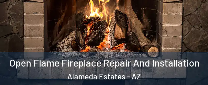 Open Flame Fireplace Repair And Installation Alameda Estates - AZ