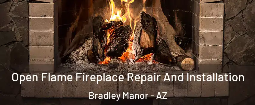 Open Flame Fireplace Repair And Installation Bradley Manor - AZ