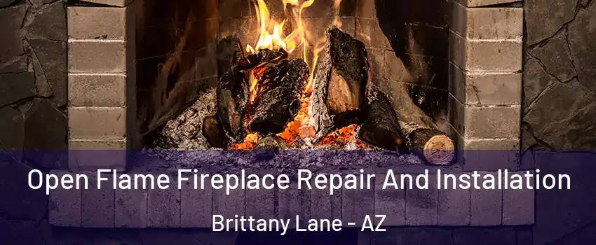 Open Flame Fireplace Repair And Installation Brittany Lane - AZ