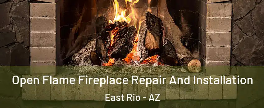 Open Flame Fireplace Repair And Installation East Rio - AZ
