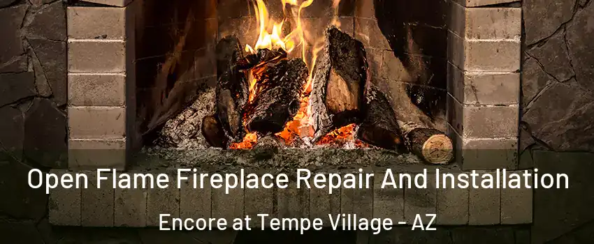 Open Flame Fireplace Repair And Installation Encore at Tempe Village - AZ