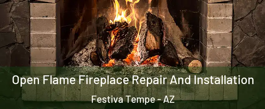 Open Flame Fireplace Repair And Installation Festiva Tempe - AZ