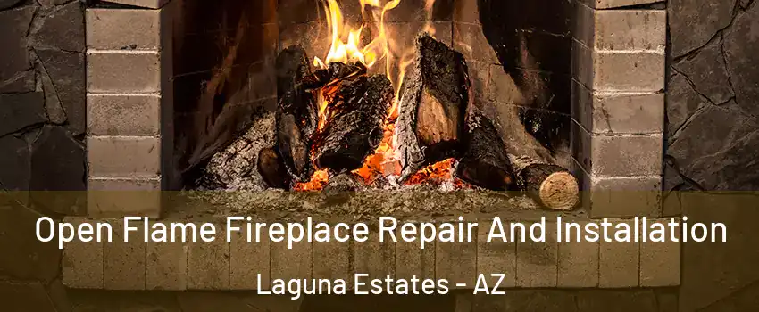 Open Flame Fireplace Repair And Installation Laguna Estates - AZ