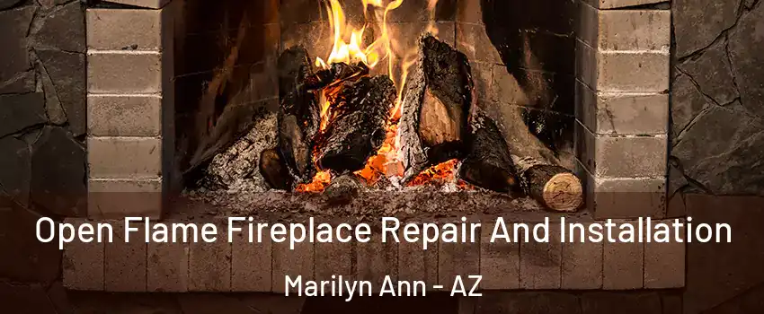 Open Flame Fireplace Repair And Installation Marilyn Ann - AZ