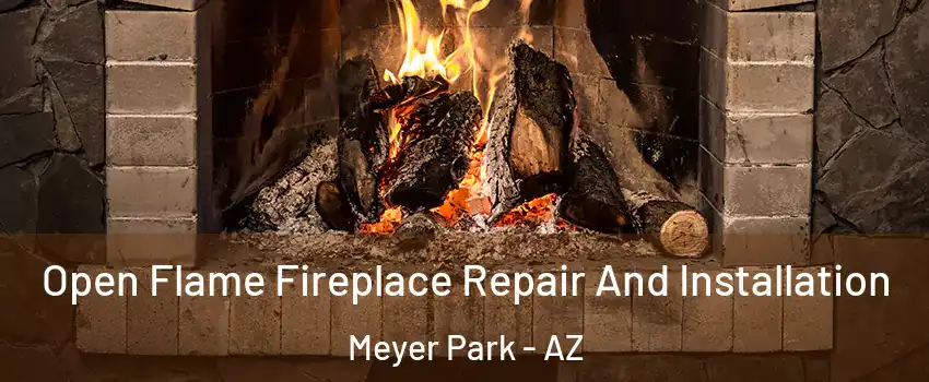 Open Flame Fireplace Repair And Installation Meyer Park - AZ