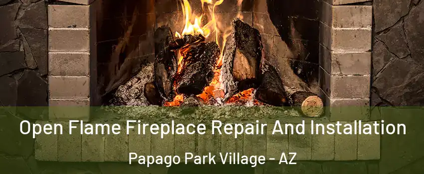 Open Flame Fireplace Repair And Installation Papago Park Village - AZ